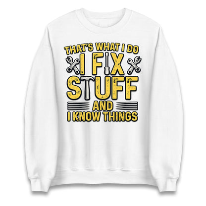 I Fix Stuff And I Know Things Jumper