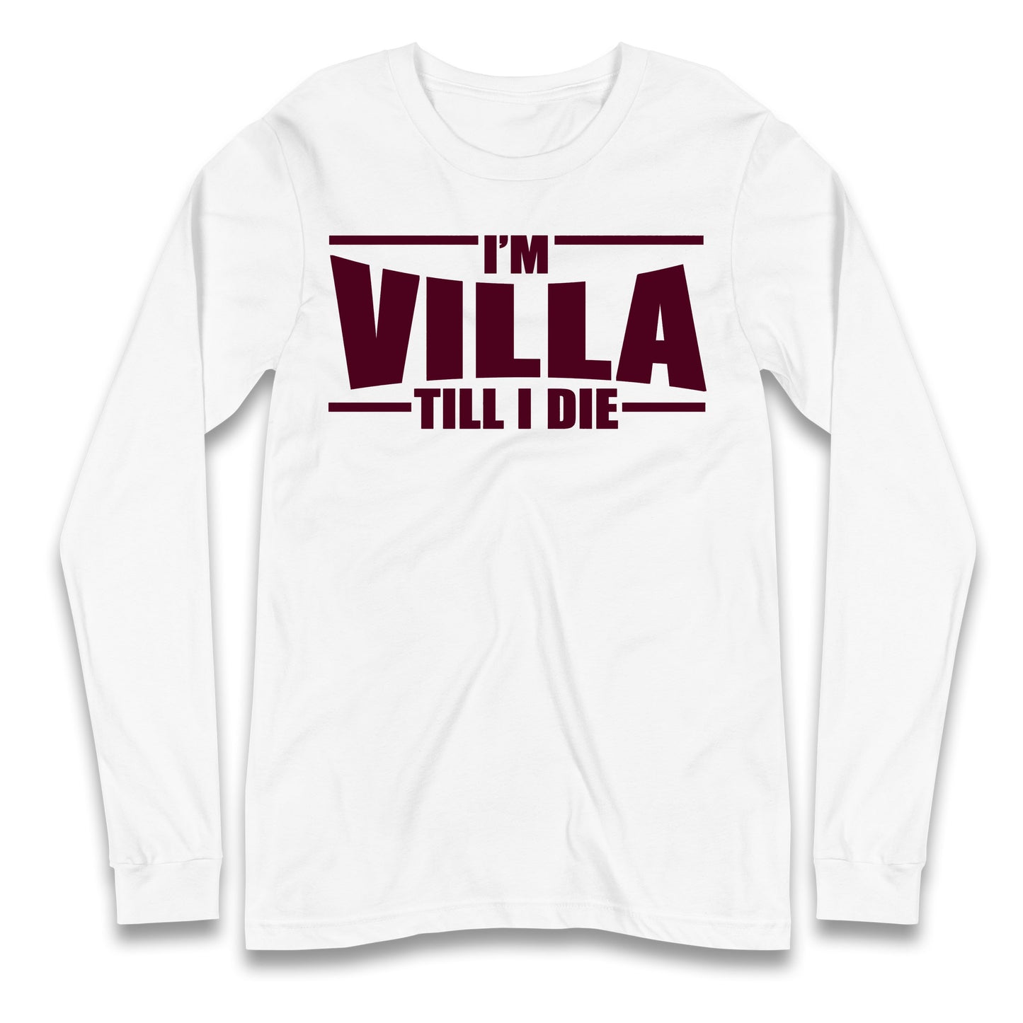 I’m Villa Till I Die Longsleeve T Shirt