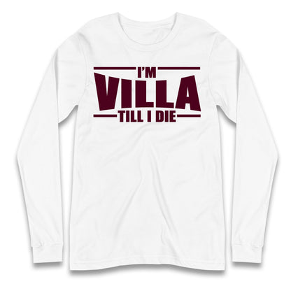 I’m Villa Till I Die Longsleeve T Shirt