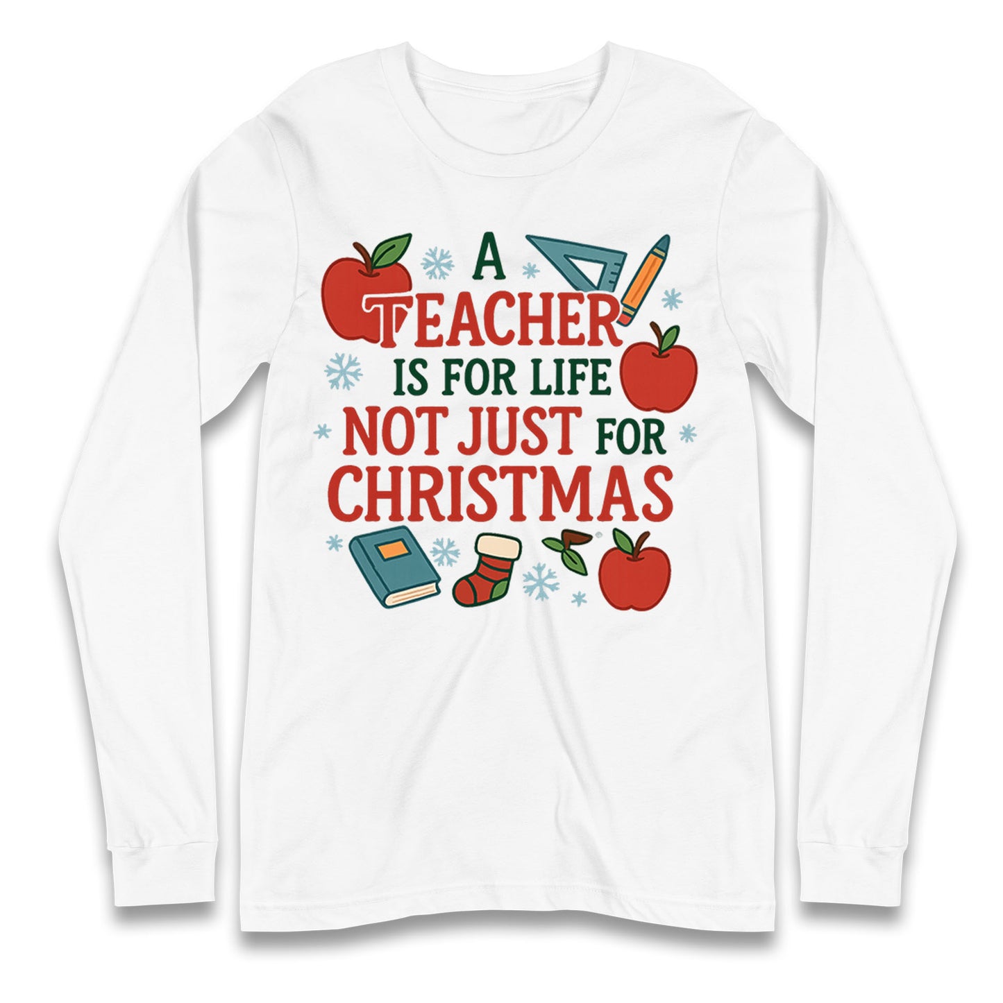 A Teacher is for Life Not Just for Christmas Long Sleeve Shirt