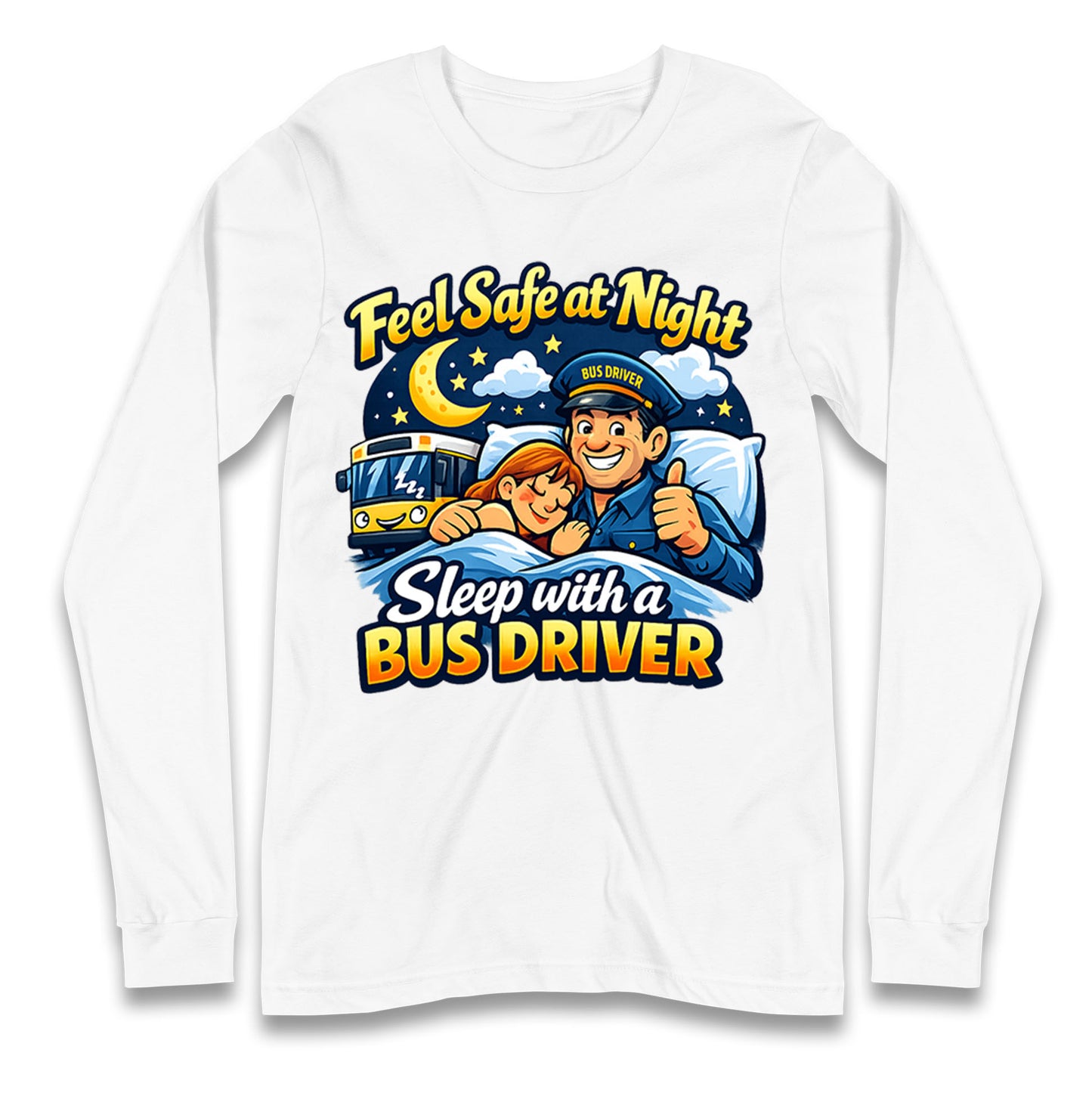 Feel Safe at Night Sleep with a Bus Driver Long Sleeve Shirt
