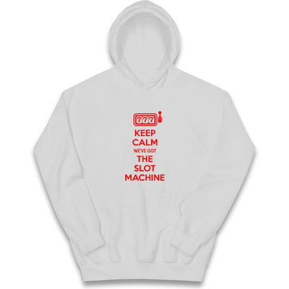 Keep Calm We've Got The Slot Machine Kids Hoodie