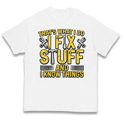 I Fix Stuff And I Know Things Kids T Shirt