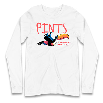 Pints Are Good For You Guinness Longsleeve T Shirt