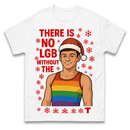 There is No LGB without The T Tom Daley Christmas T Shirt