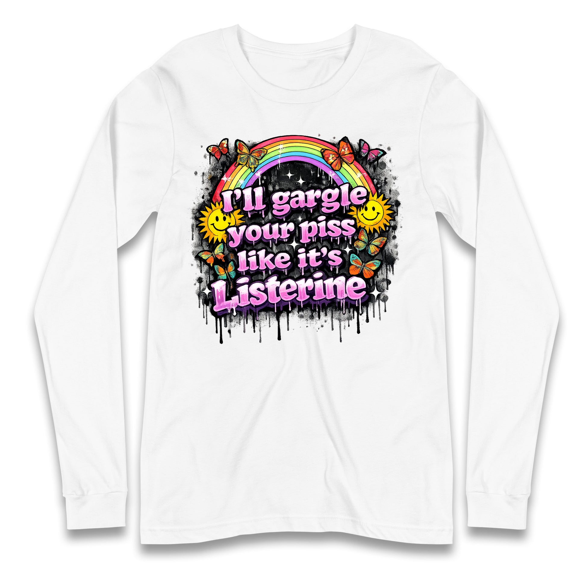 I'll Gargle Your Piss Like It's Listerine Longsleeve T Shirt