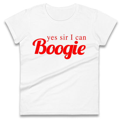 Yes Sir I Can Boogie Ladies T Shirt