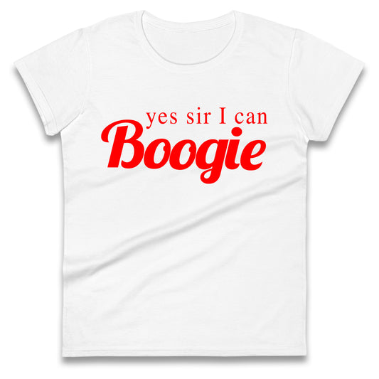 Yes Sir I Can Boogie Ladies T Shirt