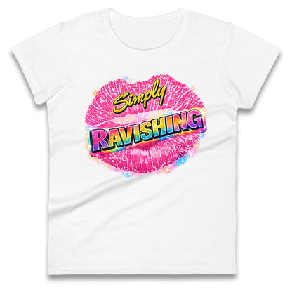 Simply Ravishing Ladies T Shirt