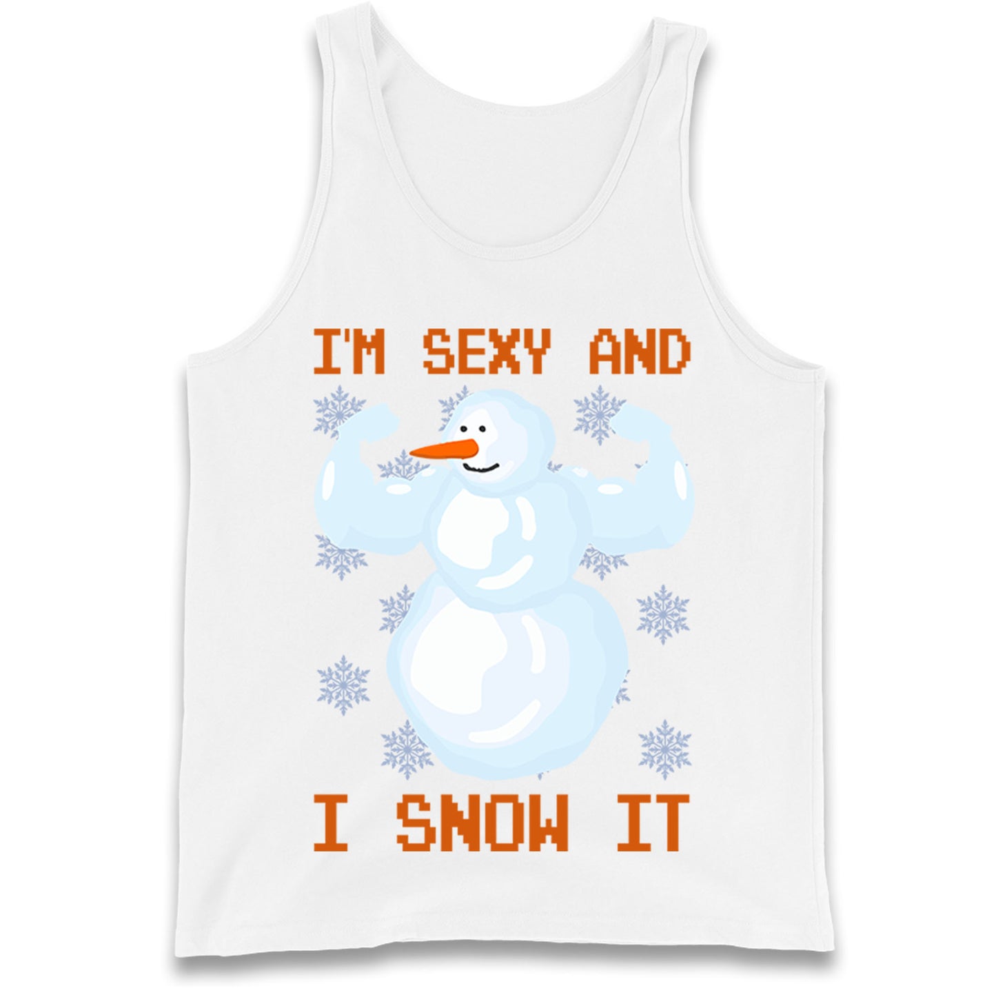 Im Sexy And I Snow  It Strong Snowman Christmas Tank Top