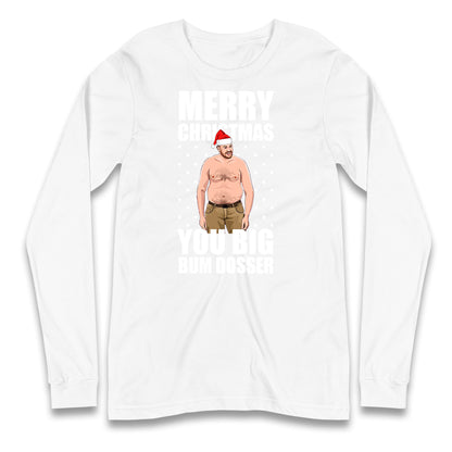 Merry Christmas Ya Big Bum Dosser Shirt