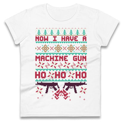 Now I Have A Machine Gun Christmas Ladies T Shirt