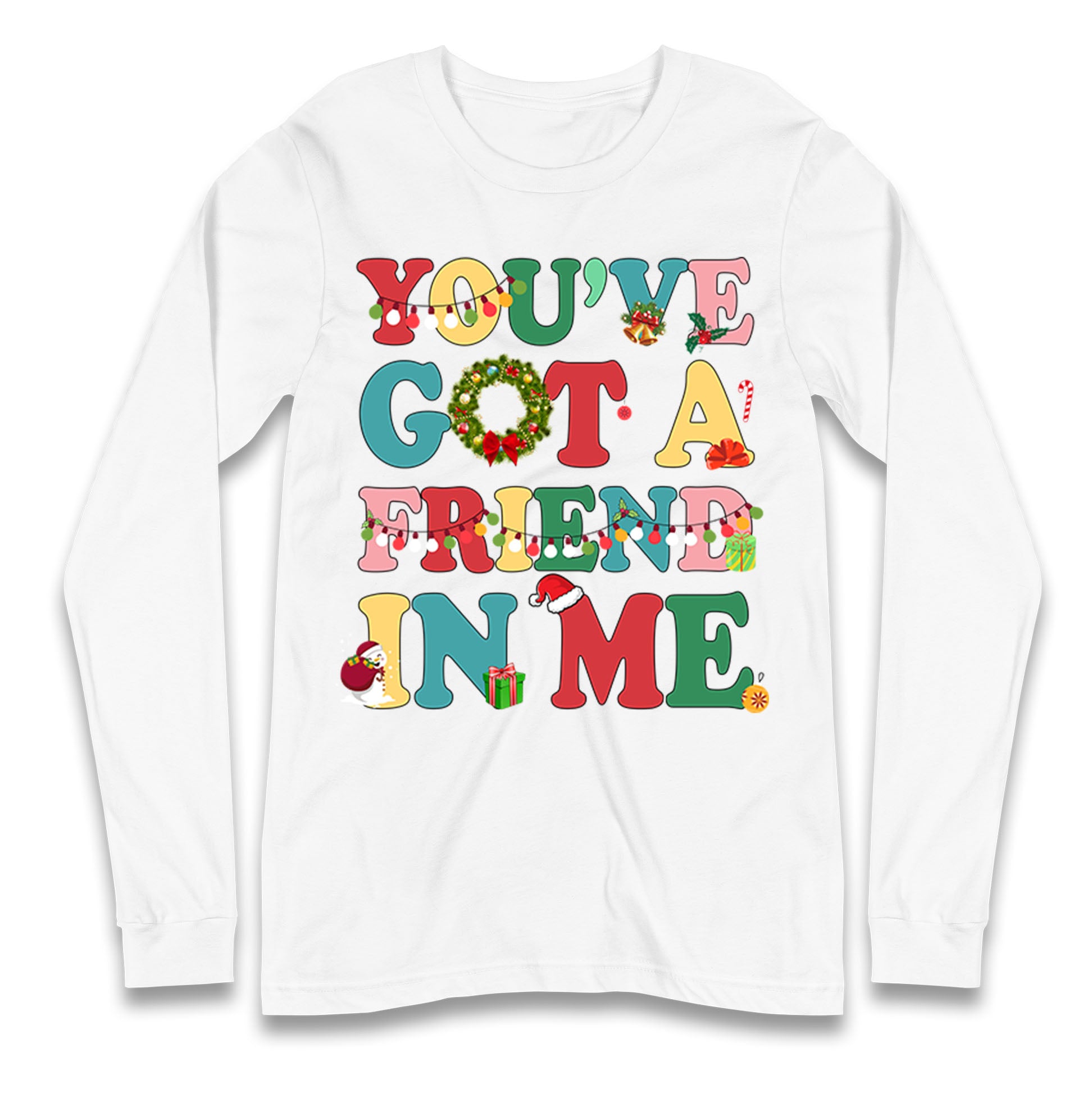 You’ve Got a Friend in Me Longsleeve T Shirt