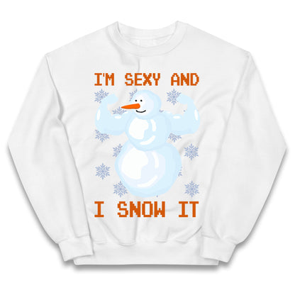 Im Sexy And I Snow  It Strong Snowman Christmas Kids Jumper