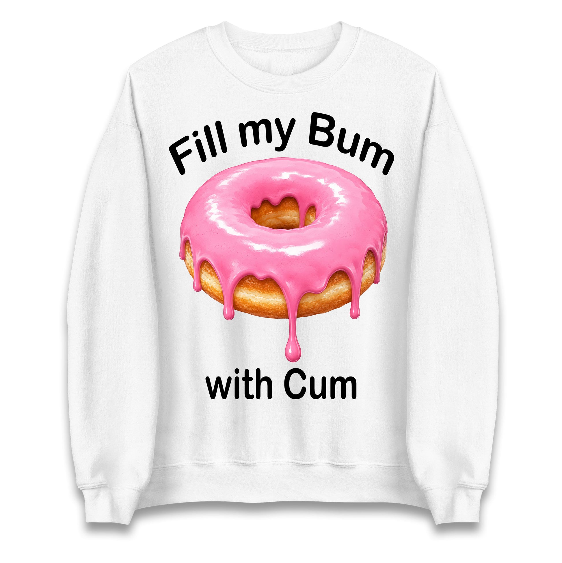 Fill My Bum with Cum Jumper