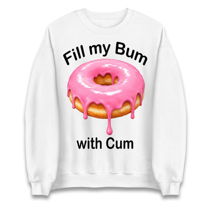 Fill My Bum with Cum Jumper