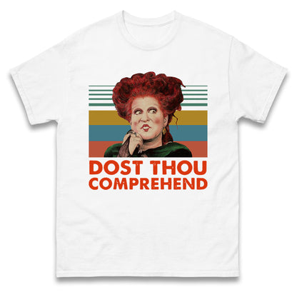 Dost Thou Comprehend t shirt
