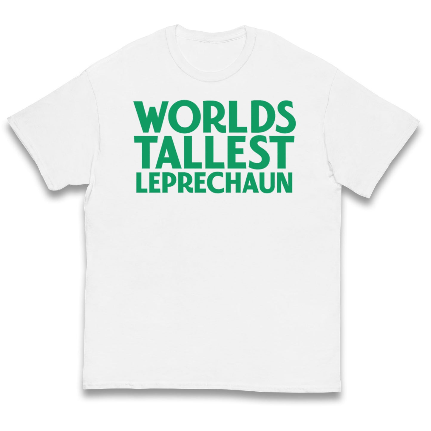 Worlds Tallest Leprechaun Kids T Shirt