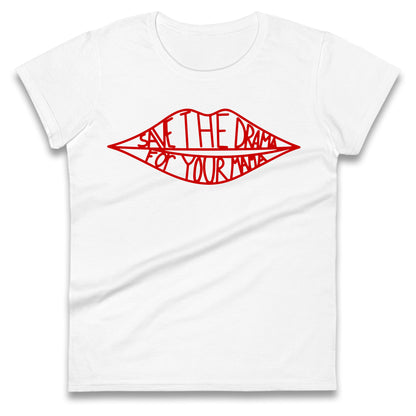 Save The Drama For Your Mama Ladies T Shirt 