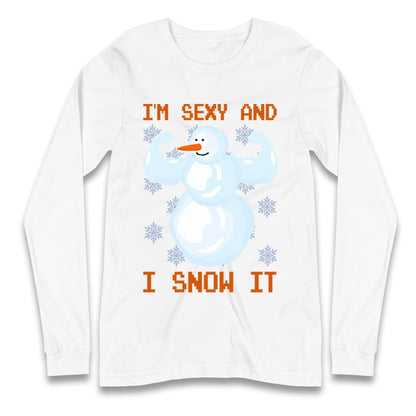 Im Sexy And I Snow  It Strong Snowman Christmas Long Sleeve T Shirt