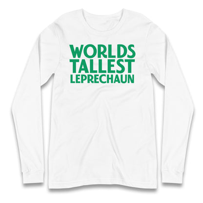 Worlds Tallest Leprechaun Longsleeve T Shirt