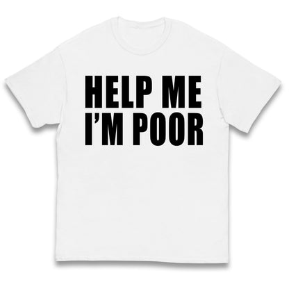 Help Me I’m Poor Kids T Shirt 