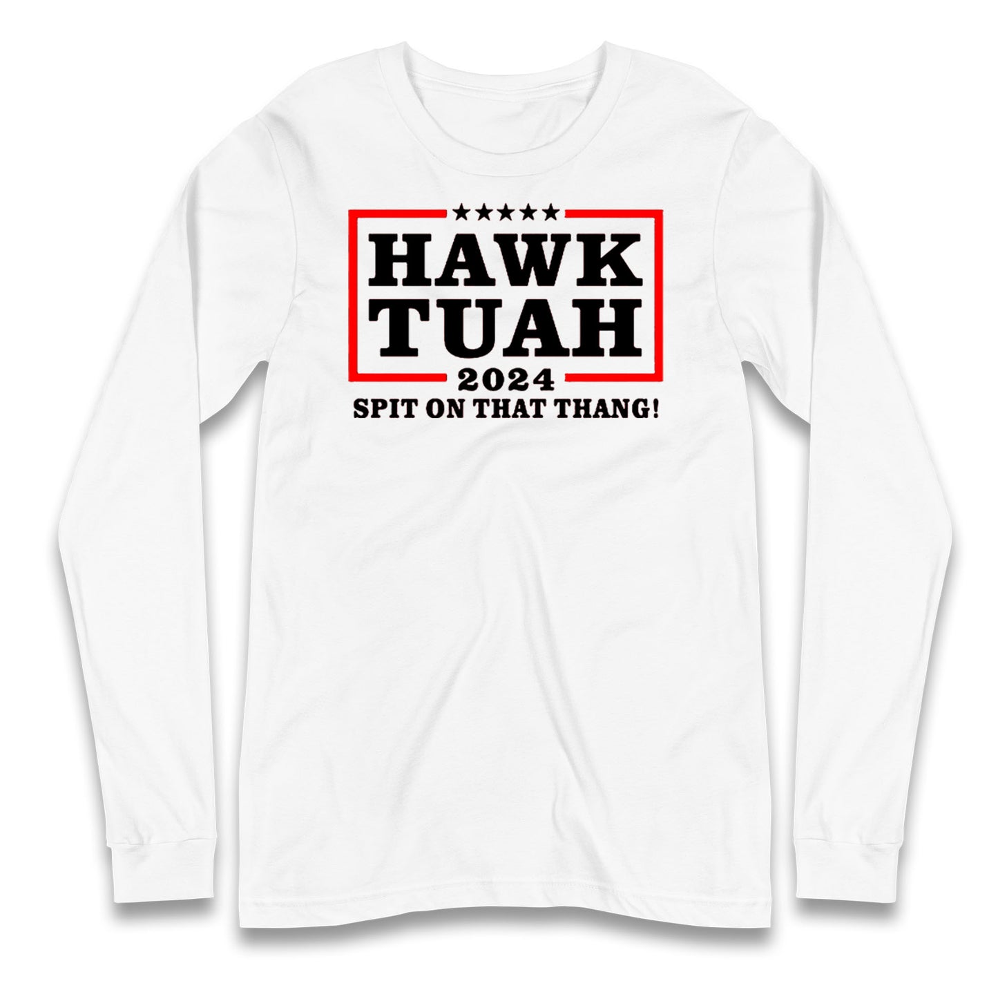 Hawk Tuah Spit on That Thang 2024 Long Sleeve T Shirt