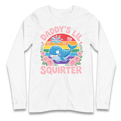 Daddys Lil Squirter Longsleeve T Shirt