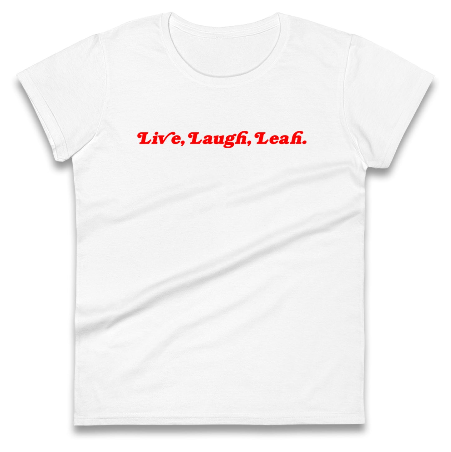 Live, Laugh, Leah Ladies Shirt