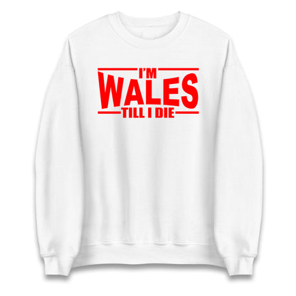 I'm Wales Till I Die Jumper