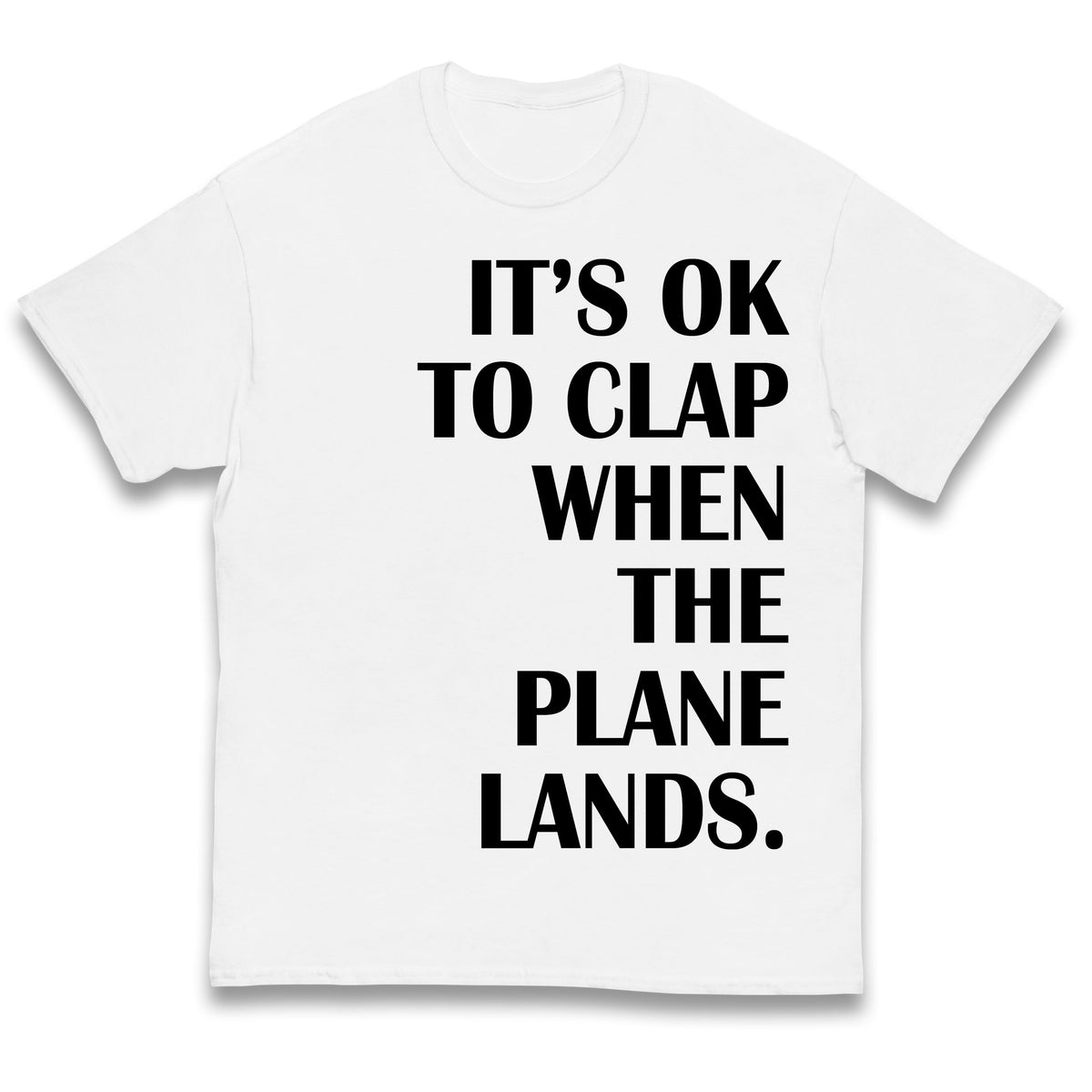 It's OK To Clap When The Plane Lands Kids T Shirt