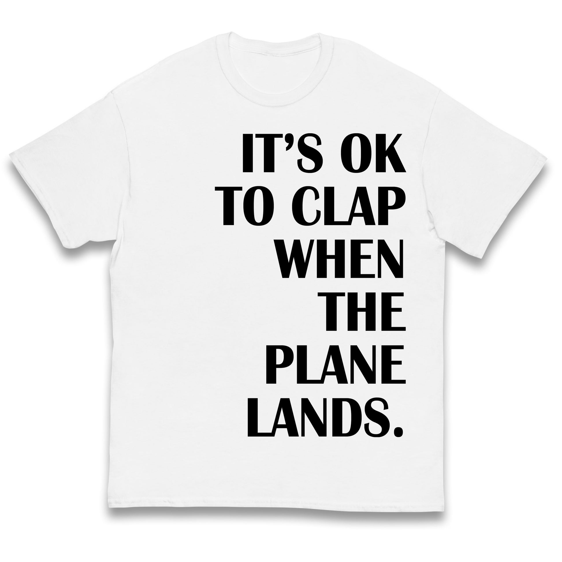 It's OK To Clap When The Plane Lands Kids T Shirt