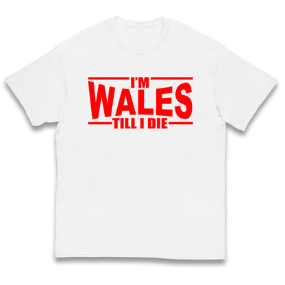 I'm Wales Till I Die Kids T Shirt