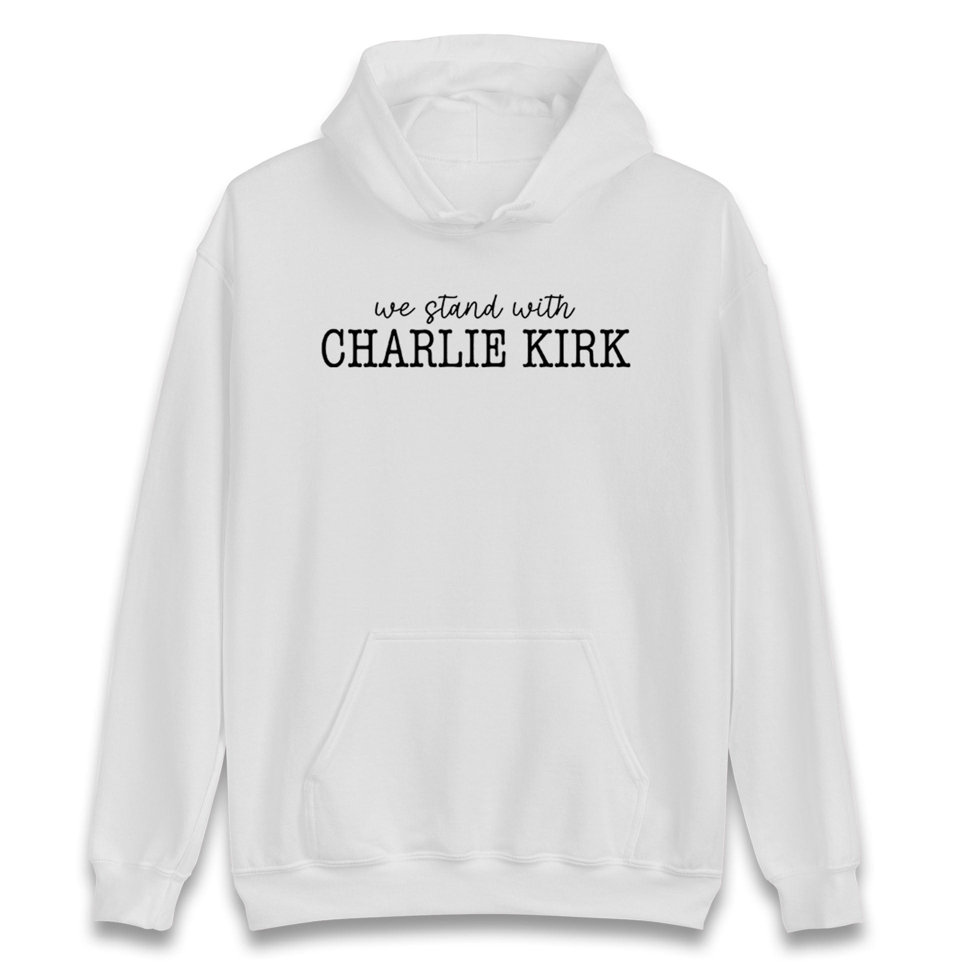We Stand With Charlie Kirk Hoodie