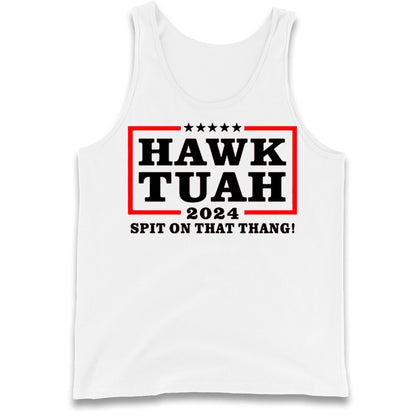 Hawk Tuah Spit on That Thang 2024 Tank Top