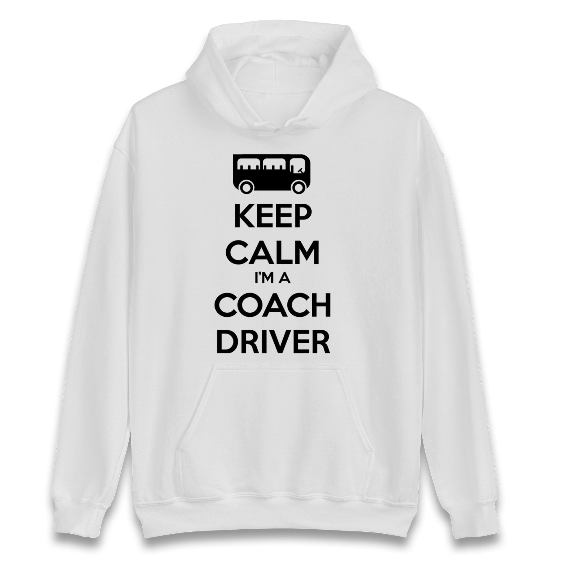 Keep Calm I’m a Coach Driver Hoodie