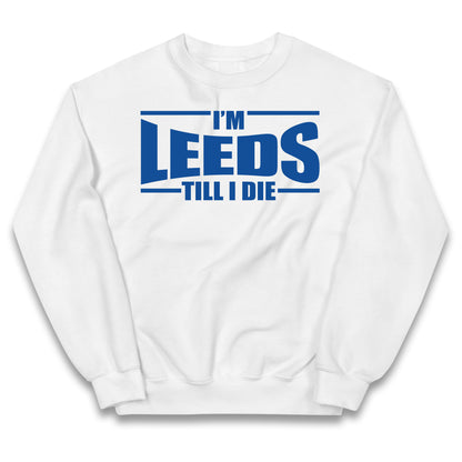 Leeds Till I Die Football Kids Jumper