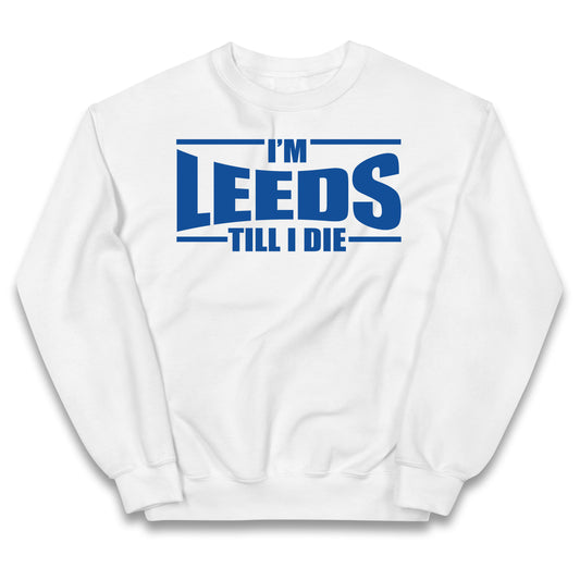 Leeds Till I Die Football Kids Jumper