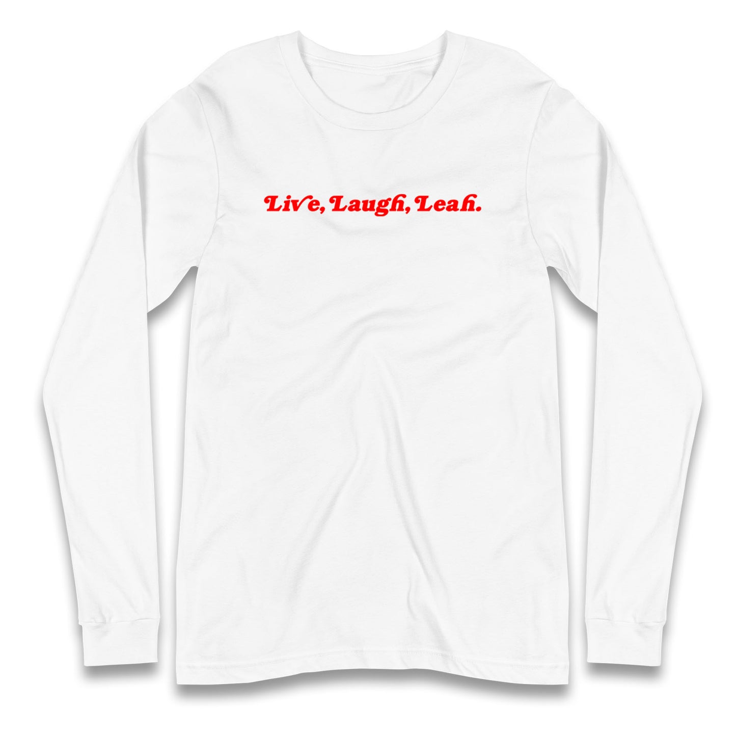 Live Laugh Leah Longsleeve T Shirt