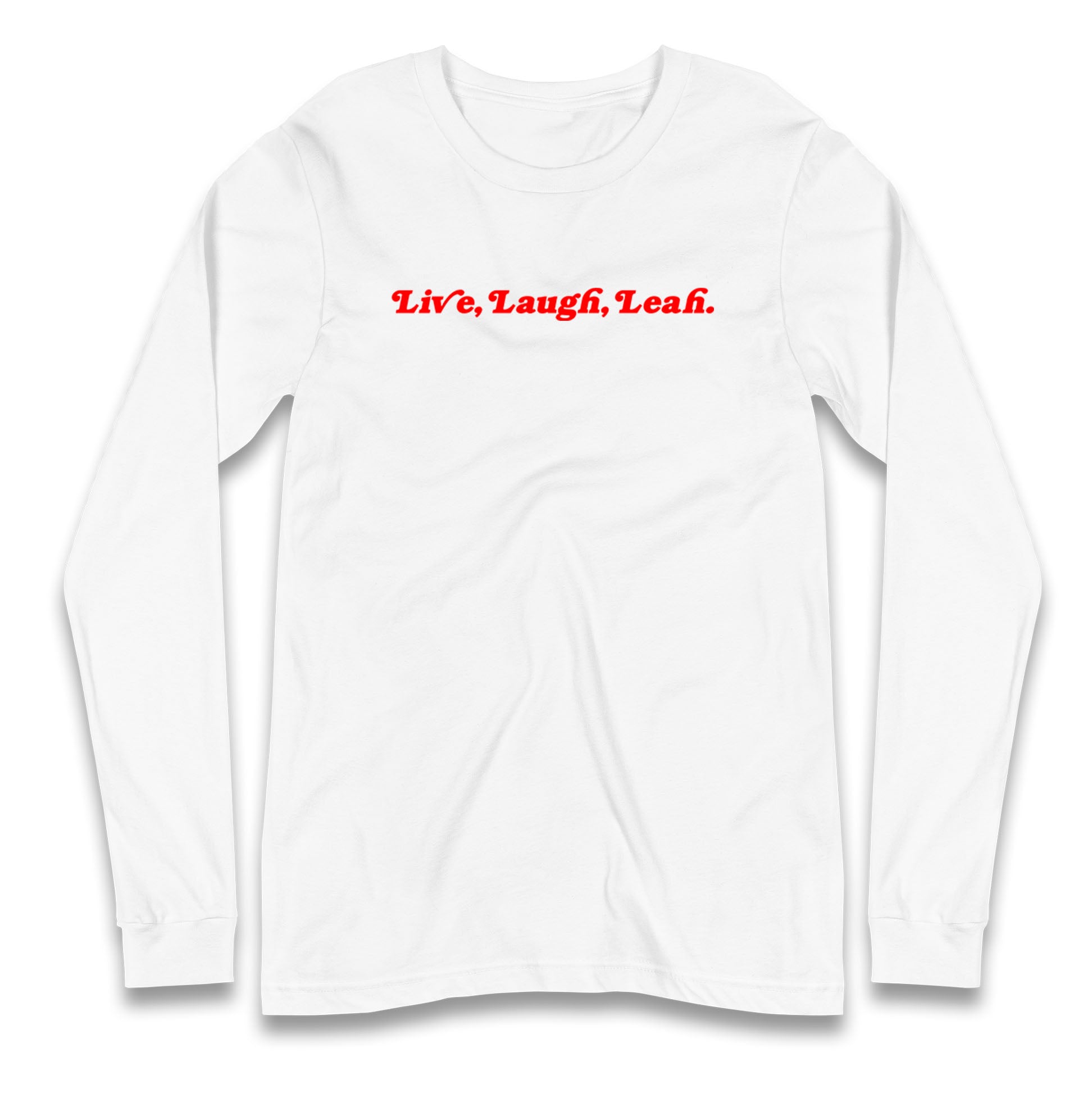Live Laugh Leah Longsleeve T Shirt