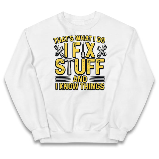 I Fix Stuff And I Know Things Kids Jumper