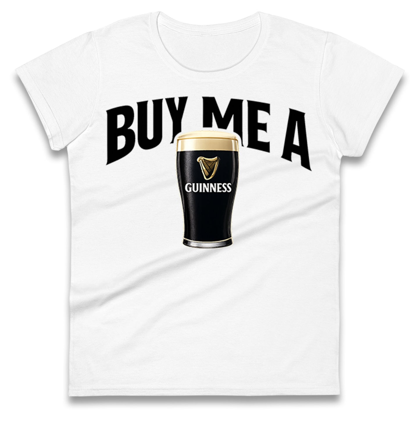 Buy Me A Guinness Ladies T Shirt