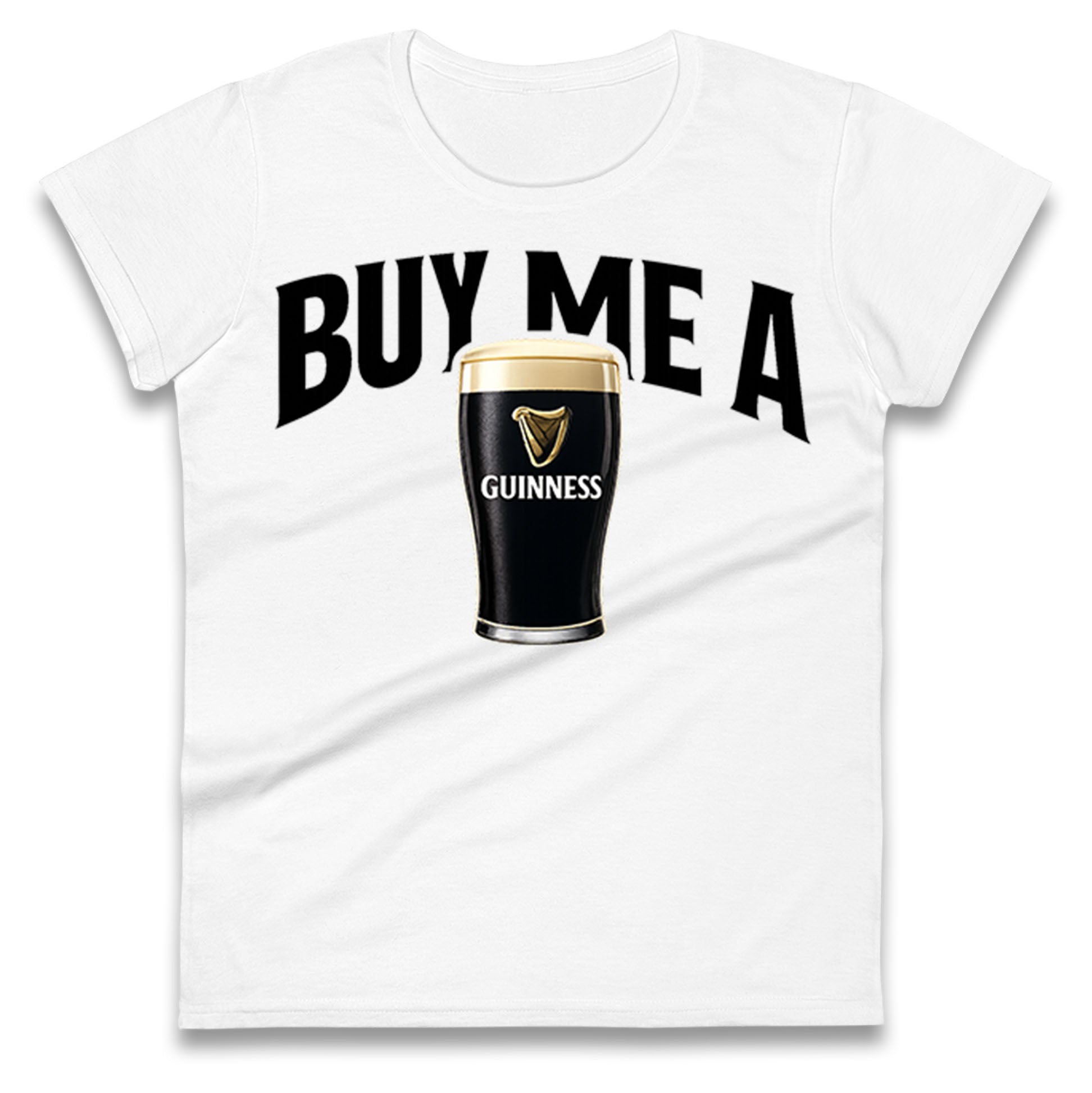 Buy Me A Guinness Ladies T Shirt