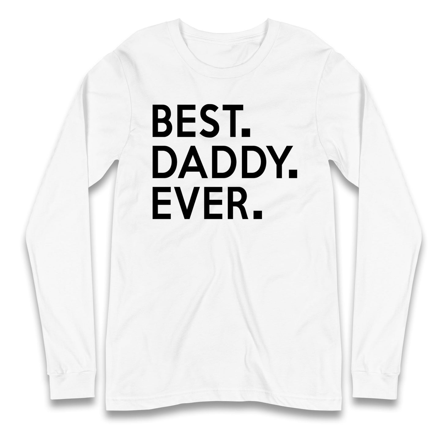 Best Daddy Ever Long Sleeve T Shirt