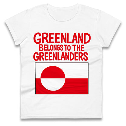 Greenland Belongs To The Greenlanders Ladies T Shirt