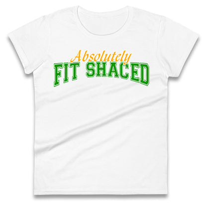 Absolutely Fit Shaced Ladies T Shirt 