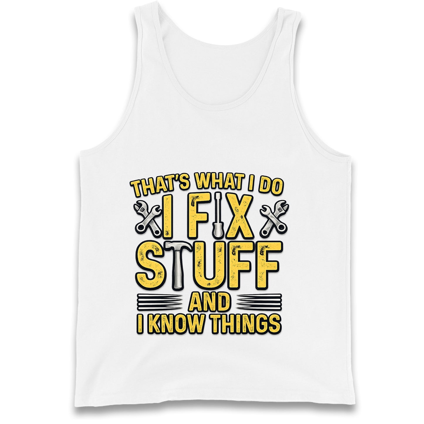 I Fix Stuff And I Know Things Tank Top
