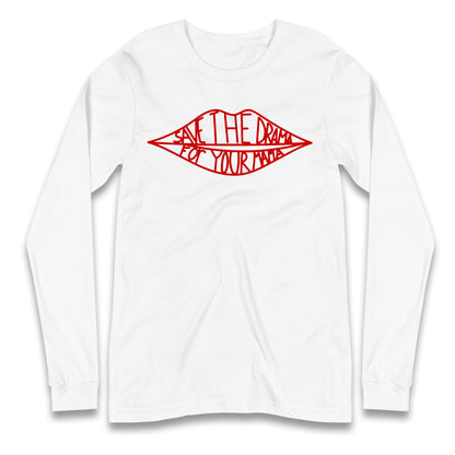 Save The Drama For Your Mama Longsleeve T Shirt 