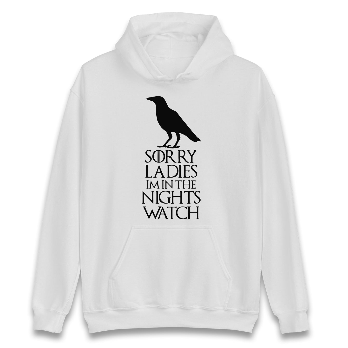 Sorry ladies Im In The Nights Watch Hoodie