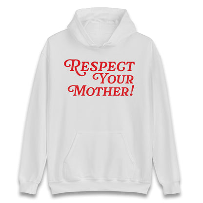 Respect Your Mother Hoodie